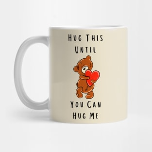 Hug This Until You Can Hug Me Mug